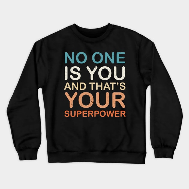 No one is You and that's Your Superpower Crewneck Sweatshirt by Mr.Speak